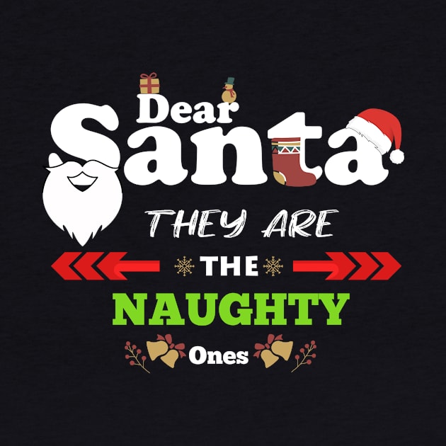 Dear Santa They are The Naughty Ones Funny Christmas by Flipodesigner